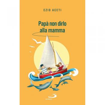 Papà non dirlo alla mamma. Segreti per il futuro