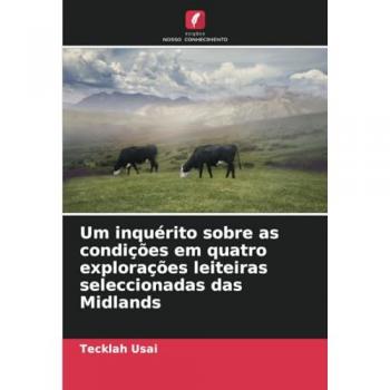 Usai, Tecklah: Um inquérito sobre as condições em quatro explorações leiteiras seleccionadas das Midlands