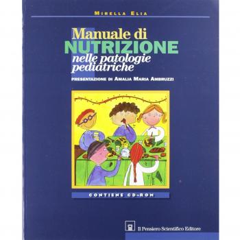 Manuale di nutrizione nelle patologie pediatriche. Con CD-ROM