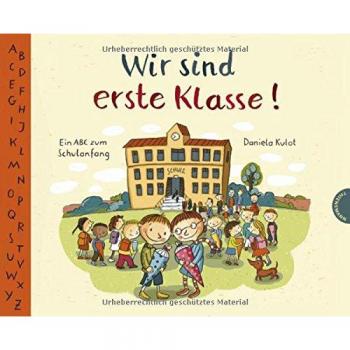Wir sind erste Klasse!: Ein ABC zum Schulanfang