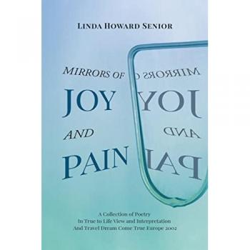 Mirrors of Joy and Pain: A Collection of Poetry In True to Life View and Interpretation And Travel Dream Come True Europe 2002