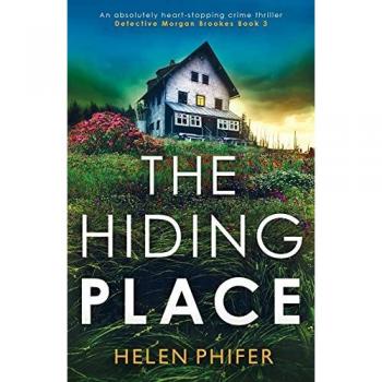 The Hiding Place: An absolutely heart-stopping crime thriller (Detective Morgan Brookes, Band 3)