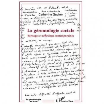 Gérontologie sociale: héritages et réflexions contemporaines