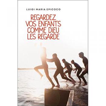 Regardez vos enfants comme Dieu les regarde