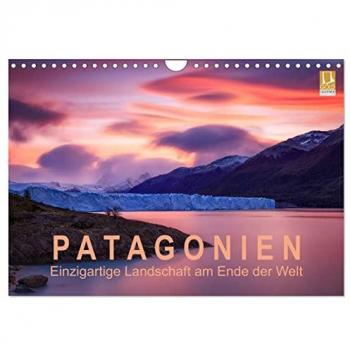 Patagonien: Einzigartige Landschaft am Ende der Welt (Wandkalender 2025 DIN A4 quer) CALVENDO Monatskalender