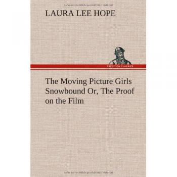 The Moving Picture Girls Snowbound Or, The Proof on the Film