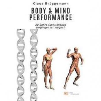BODY & MIND PERFORMANCE: 30 Jahre funktionelles Ver-jüngen ist möglich (Universum)