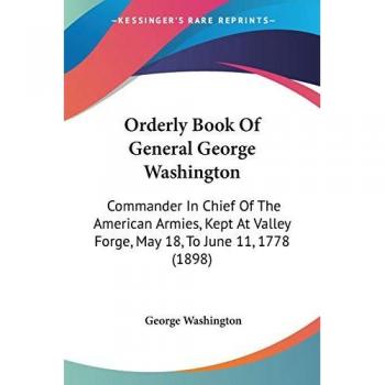 Washington, George: Orderly Book Of General George Washington