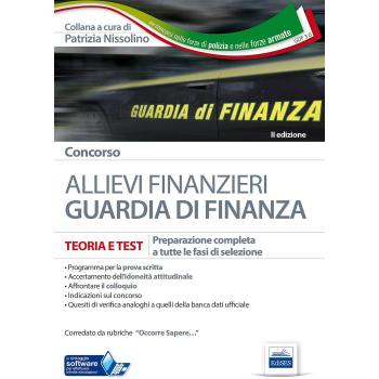 Concorso allievi finanzieri nella Guardia di Finanza. Teoria e test per tutte le fasi di selezione. Con software di simulazione