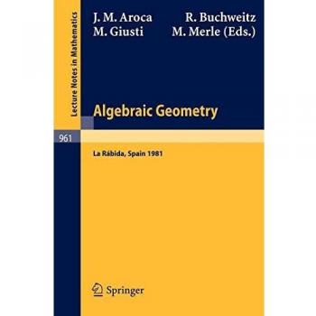 Algebraic Geometry: Proceedings of the International Conference on Algebraic Geometry Held at La Rabida, Spain, January 7-15, 1981: Proceedings of the ... Notes in Mathematics (961), Band 961)