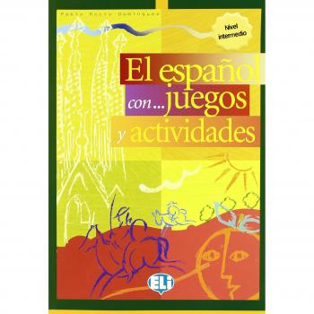 El español con ... juegos y actividades . Nivel intermedio