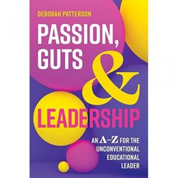 Passion, Guts and Leadership: An A-Z for the Unconventional Educational Leader