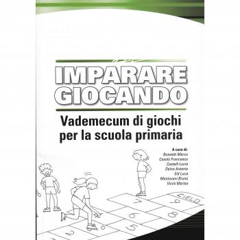Imparare giocando. Vademecum di giochi per la scuola primaria