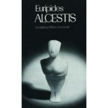 Euripides Alcestis, The Greek Tragedy in New Translations