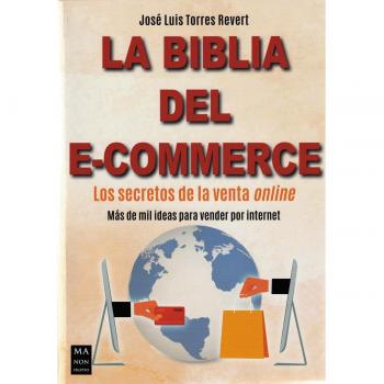La biblia del e-commerce: Los secretos de la venta online. Más de mil ideas para vender por internet (Tapa blanda).