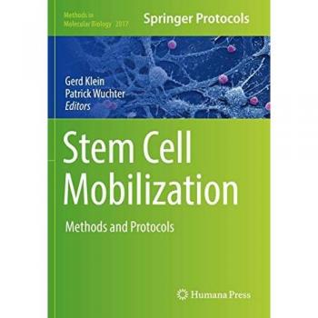 Stem Cell Mobilization: Methods and Protocols (Methods in Molecular Biology, Band 2017)