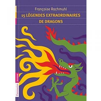 15 legendes extraordinaires de dragons