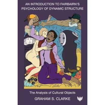 Graham S. Clarke An Introduction to Fairbairn’s Psychology of Dynamic Structure
