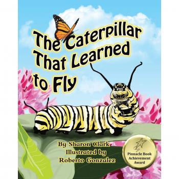 The Caterpillar That Learned to Fly: A Children's Nature Picture Book, a Fun Caterpillar and Butterfly Story For Kids