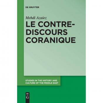 Le contre-discours coranique (Studies in the History and Culture of the Middle East, 30, Band 30)