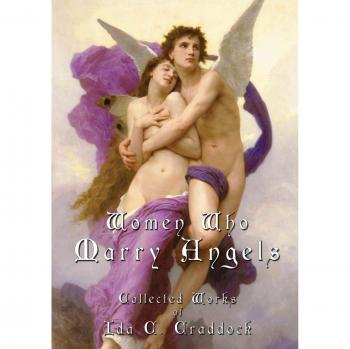 Women Who Marry Angels: Collected Works of Ida Craddock
