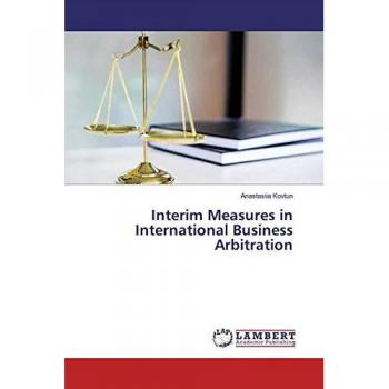 Interim Measures in International Business Arbitration