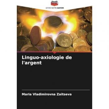 Zaitseva, Maria Vladimirovna: Linguo-axiologie de l'argent