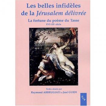 Les belles infidèles de la Jérusalem délivrée : La fortune du poème du Tasse
