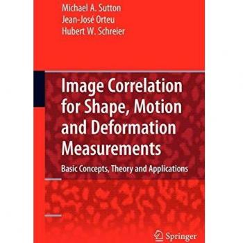 Image Correlation for Shape, Motion and Deformation Measurements: Basic Concepts,Theory and Applications