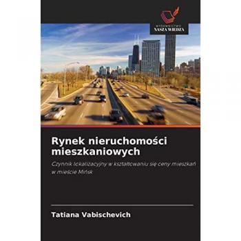 Rynek nieruchomości mieszkaniowych: Czynnik lokalizacyjny w kształtowaniu się ceny mieszkań w mieście Mińsk: Czynnik lokalizacyjny w kszta¿towaniu si¿ ceny mieszka¿ w mie¿cie Mi¿sk