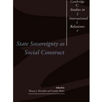 State Sovereignty As Social Construct, Cambridge Studies in International Relations, 46