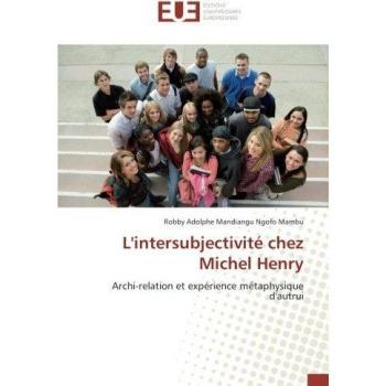 L'intersubjectivité chez Michel Henry: Archi-relation et expérience métaphysique d'autrui