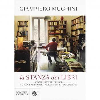 La stanza dei libri. Come vivere felici senza Facebook Instagram e followers
