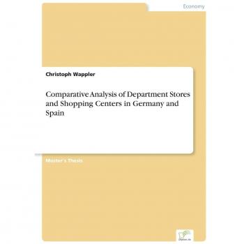 Wappler, Christoph: Comparative Analysis of Department Stores and Shopping Centers in Germany and Spain