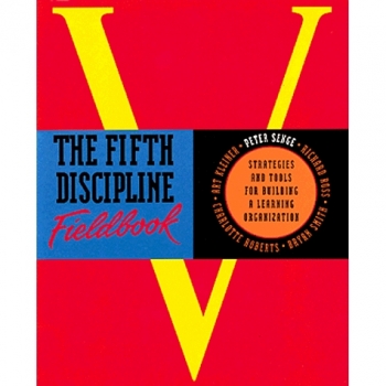 Fifth Discipline Fieldbook: Strategies for Building a Learning Organization