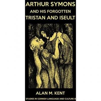 Arthur Symons and his forgotten Tristan and Iseult