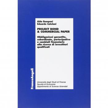 Project bond & commercial paper. Obbligazioni garantite, subordinate, partecipative e cambiali finanziarie alla ricerca di investitori qualificati