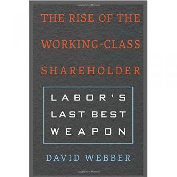 Rise of the Working-Class Shareholder : Labor's Last Best Weapon