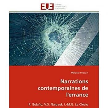Narrations contemporaines de l'errance: R. Bolaño, V.S. Naipaul, J.-M.G. Le Clézio