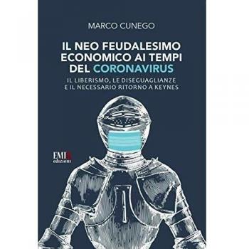 Il neo feudalesimo economico ai tempi del coronavirus. Il liberismo, le disegualianze e il necessario ritorno a Keynes