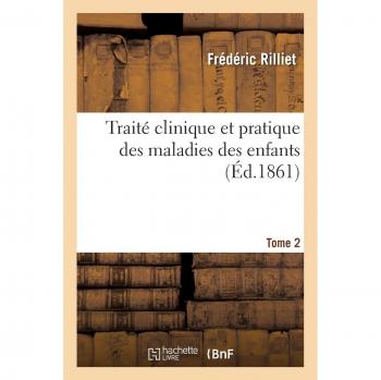 Traité clinique et pratique des maladies des enfants. T. 2