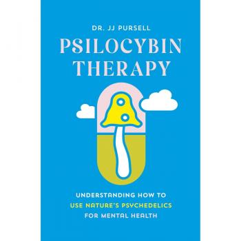 Psilocybin Therapy : Understanding How to Use Nature's Psychedelics for Mental Health, by Jj Pursell