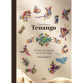 CAMINO A TENANGO. EL DESCUBRIMIENTO DE UN BORDADO