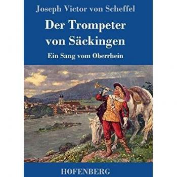 Der Trompeter von Säckingen: Ein Sang vom Oberrhein