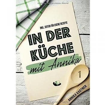 Annika Kastner In Der Küche Mit Annika: Band 1