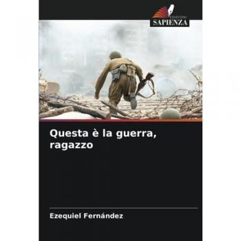 Fernández, Ezequiel: Questa è la guerra, ragazzo