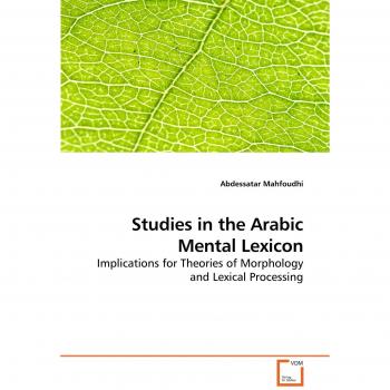 Studies in the Arabic Mental Lexicon