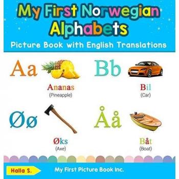 My First Norwegian Alphabets Picture Book with English Translations: Bilingual Early Learning & Easy Teaching Norwegian Books for Kids