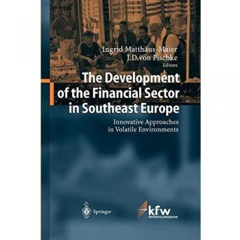 The Development of the Financial Sector in Southeast Europe: Innovative Approaches in Volatile Environments