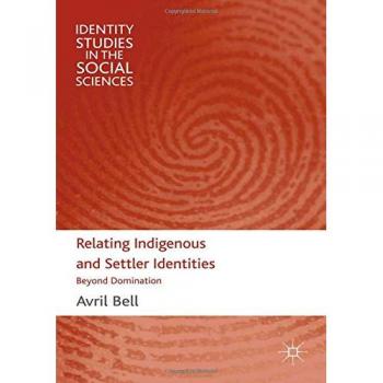 Relating Indigenous and Settler Identities: Beyond Domination